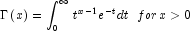\Gamma \left( x \right) = \int_0^\infty 
            {t^{x - 1} } e^{ - t} dt \,\,\,\, for \, x \gt 0