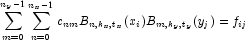 \sum_{m=0}^{n_y - 1} \sum_{n=0}^{n_x-1} c_{nm}B_{n,k_x,t_x}(x_i) B_{m,k_y,t_y}(y_j) = f_{ij}