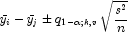 \bar y_i-\bar y_j\pm q_{1-\alpha;k,v}
            \sqrt{\frac{s^2}{n}}