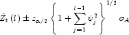 \hat Z_t \left( l \right) \pm z_{\alpha/2} \left\{ 
            {1 + \sum\limits_{j = 1}^{l - 1} {\psi _j^2 } } \right\}^{1/2} 
            \sigma _A