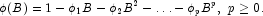  \phi(B)=1-{\phi_1}B-{\phi_2}{B^2}-\ldots-{\phi_p}{B^p}, ~ p \ge 0\rm{.}