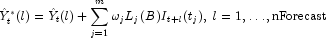 
            \hat{Y}_t^\ast(l) = \hat{Y}_t(l)+\sum_{j=1}^m \omega_jL_j(B)I_{t+l}(t_j)  ,\; l=1,\ldots,{\rm{nForecast}}
            