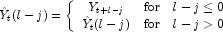 
            \hat{Y}_t(l-j)= \left\{ \begin{array}{ccc}
            Y_{t+l-j} & {\mbox{for}} & l-j \le 0 \\
            \hat{Y}_t(l-j) & {\mbox{for}} & l-j \gt 0
            \end{array}
            \right.
            