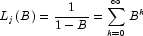 
            L_j(B) = \frac{1}{1-B}=\sum_{k=0}^{\infty}B^k
            