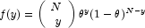 
            f(y)=\left(\begin{array}{rr}N\\y\end{array}\right)\theta^y(1-\theta
            )^{N-y}