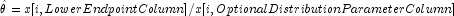 \hat{\theta}=x[i,LowerEndpointColumn]/x[i,
            OptionalDistributionParameterColumn]
