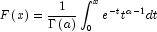 F\left(x\right)=\frac{1}{{\Gamma\left(a
            \right)}}\int_0^x{e^{-t}t^{a-1}}dt
