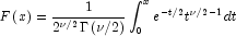 F\left(x\right)=\frac{1}{{2^{\nu/2}\Gamma
            \left({\nu/2}\right)}}\int_0^x {e^{-t/2}t^{\nu/2-1}}dt