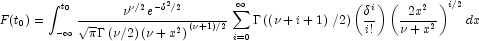 F{\left({t_0}\right)}=\int_{-{\infty}}^{
            t_{0}}{\frac{\nu^{\nu/2}e^{{-\delta^2}/2}}{{\sqrt{\pi}\Gamma\left(
            \nu/2\right)\left(\nu+x^2\right)}^{\left(\nu+1\right)/2}}}\sum
            \limits_{i=0}^\infty{\Gamma\left(\left(\nu+i+1\right)/2\right)
            \left(\frac{\delta^i}{i!}\right)\left(\frac{2x^2}{\nu+x^2}\right)^{
            i/2}dx}