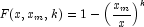 F(x,x_m,k)=1-\left(\frac{x_m}{x}\right)^{
            k}