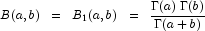 
            B (a, b)  \;\; = \;\; B_1 (a, b)  \;\; = \;\; \frac{\Gamma(a)  \; \Gamma(b)} {\Gamma(a + b)}
            